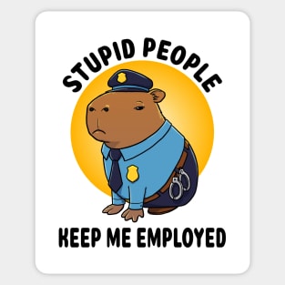 Stupid people keep me employed Capybara Police Sticker